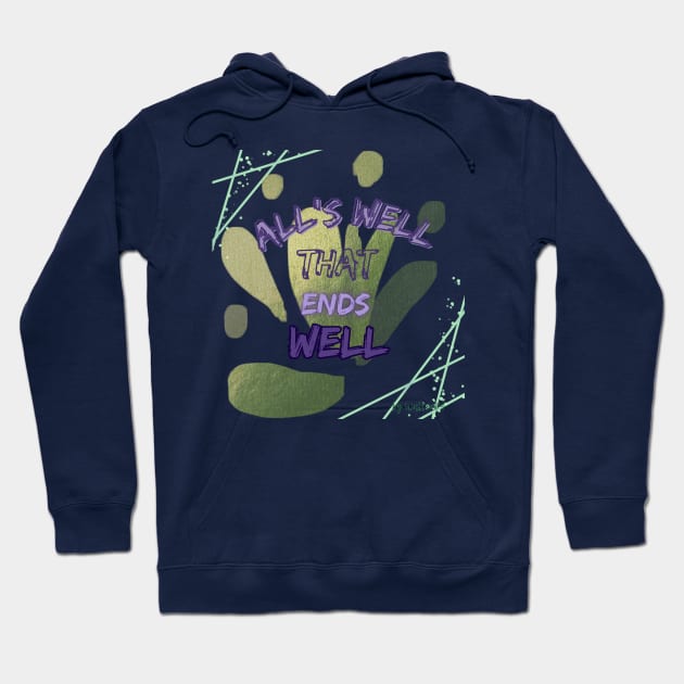 LIFE MOTTO | All's Well That Ends Well Hoodie by WalterDS 